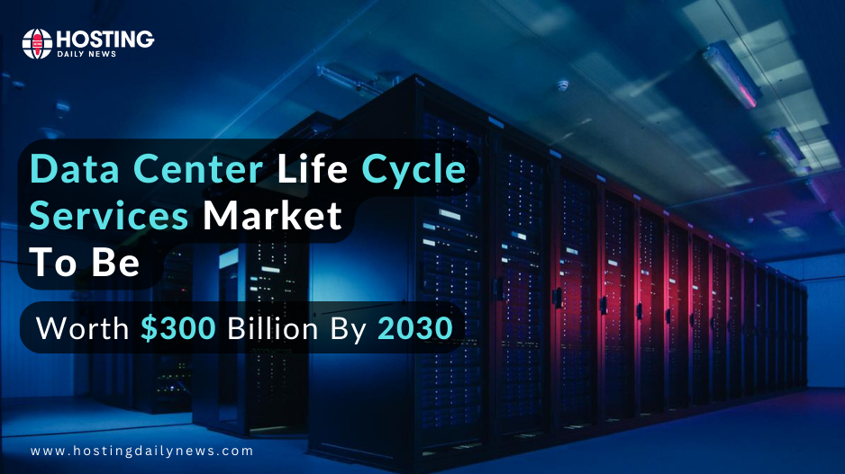 Data Center Life Cycle Services Market to Surpass USD 300 Billion by 2030 Growing at a CAGR of 13% – Report by Market Research Future (MRFR)
