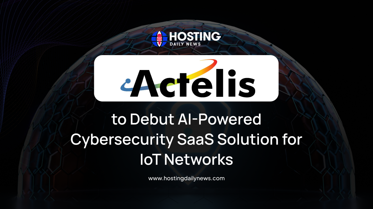 Actelis to Debut AI-Powered Cybersecurity SaaS Solution for IoT Networks  