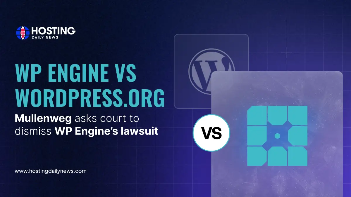 WP Engine VS WordPress.org: Mullenweg asks court to dismiss WP Engine’s lawsuit 