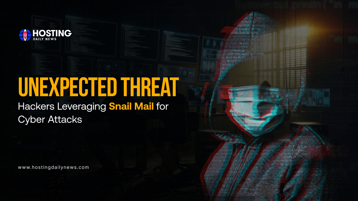 Unexpected Threat: Hackers Leveraging Snail Mail for Cyber Attacks