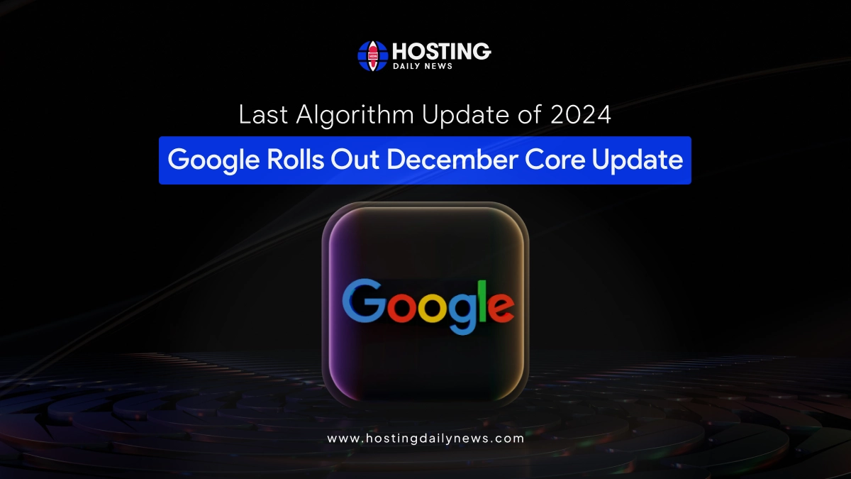 Last Algorithm Update of 2024; Google Rolls Out December Core Update