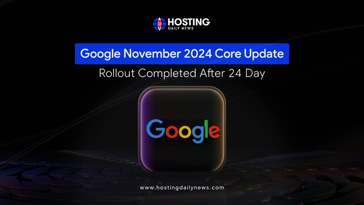 Google November 2024 Core Update: Rollout Completed After 24 Days